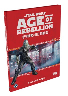 StarWars RPG: Age of Rebellion Cyphers and Masks Sourcebook for Spies