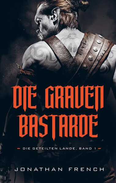 Die Grauen Bastarde (Die Geteilten Lande 1)(Roman)
