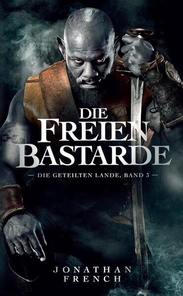 Die Freien Bastarde (Die Geteilten Lande 3)(Roman)