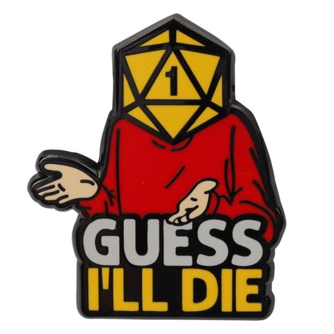 Guess Ill Die Pin